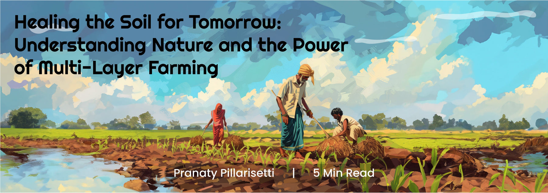 Healing the Soil for Tomorrow: Understanding Nature and the Power of Multi-Layer Farming